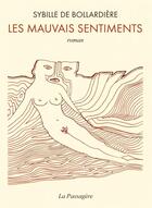 Couverture du livre « Les mauvais sentiments » de Sybille De Bollardiere aux éditions La Passagere