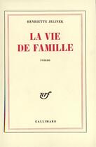 Couverture du livre « La vie de famille » de Henriette Jelinek aux éditions Gallimard