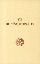 Couverture du livre « Vie de Césaire d'Arles » de Anonyme aux éditions Cerf