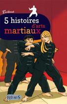 Couverture du livre « 5 histoires d'arts martiaux » de  aux éditions Fleurus