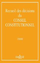 Couverture du livre « Recueil des décisions du conseil constitutionnel (édition 2008) » de Conseil Constitution aux éditions Dalloz