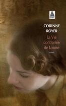 Couverture du livre « La vie contrariée de Louise » de Corinne Royer aux éditions Actes Sud