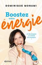 Couverture du livre « Boostez votre énergie et développez un mental de champion ! » de Dominique Monami aux éditions Kennes Editions