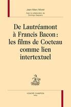 Couverture du livre « De Lautréamont à Francis Bacon : les films de Cocteau comme lien intertextuel » de Moret Jean-Marc aux éditions Honore Champion