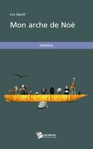 Couverture du livre « Mon arche de Noé » de Eve Marill aux éditions Publibook