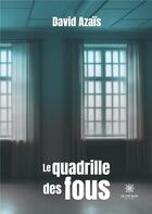 Couverture du livre « Le quadrille des fous » de David Azais aux éditions Le Lys Bleu