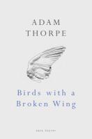Couverture du livre « Birds With A Broken Wing » de Adam Thorpe aux éditions Random House Digital