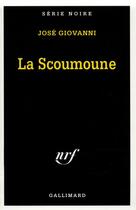 Couverture du livre « La scoumoune » de Jose Giovanni aux éditions Gallimard