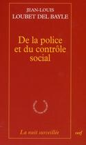Couverture du livre « De la police et du contrôle social » de Jean-Louis Loubet Del Bayle aux éditions Cerf