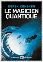 Couverture du livre « Le magicien quantique » de Derek Kunsken aux éditions Albin Michel