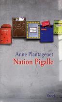 Couverture du livre « Nation Pigalle » de Anne Plantagenet aux éditions Stock