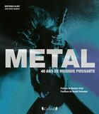 Couverture du livre « Metal, 40 ans de musique puissante » de Jean-Pierre Sabouret et Bertrand Alary aux éditions Grund