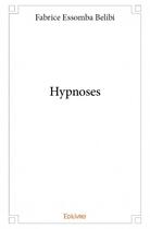 Couverture du livre « Hypnoses » de Fabrice Essomba Belibi aux éditions Edilivre