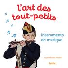 Couverture du livre « L'art des tout-petits, instruments de musique » de Bordet-Petillon S. aux éditions Palette