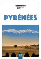 Couverture du livre « Tutti frutti illustré ; Pyrénées » de Antoine Guterg aux éditions Suzac