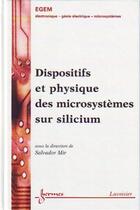 Couverture du livre « Dispositifs et physique des microsystèmes sur silicium » de Mir Salvador aux éditions Hermes Science Publications