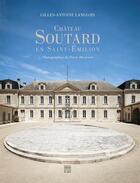 Couverture du livre « Château Soutard en Saint-Emilion » de Gilles-Antoine Langlois aux éditions Somogy