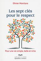 Couverture du livre « Les sept clés pour le respect » de Olivier Manitara aux éditions Quebec Livres