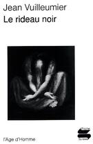 Couverture du livre « Le rideau noir » de Jean Vuilleumier aux éditions L'age D'homme