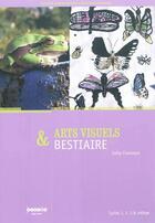 Couverture du livre « Arts visuels & bestiaire - cycles 1, 2, 3 & college » de Chamagne Cathy aux éditions Crdp De Besancon