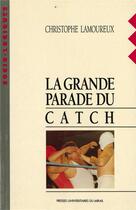 Couverture du livre « La grande parade du catch » de Christian Lamoureux aux éditions Pu Du Midi