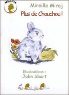 Couverture du livre « Plus de chouchou ! » de Mireille Mirej et John Short aux éditions Le Pre Du Plain
