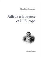 Couverture du livre « Adieux à la France et à l'Europe » de Napoleon Bonaparte aux éditions Mazeto Square