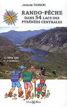 Couverture du livre « Rando-pêche dans 54 lacs des Pyrénées centrales » de Jacques Tambon aux éditions Monhelios