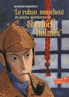 Couverture du livre « Le ruban moucheté ; et autres aventures de Sherlock Holmes » de Arthur Conan Doyle aux éditions Gallimard-jeunesse