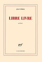 Couverture du livre « Libre livre » de Jean Perol aux éditions Gallimard