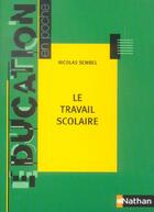 Couverture du livre « Le travail scolaire (édition 2005) » de Nicolas Sembel aux éditions Nathan