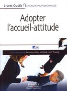 Couverture du livre « Adopter l'accueil-attitude ; un accueil de professionnel efficace, rapide et bienveillant » de Abis Formation S G. aux éditions Organisation
