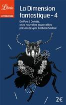 Couverture du livre « La dimension fantastique t.4 ; de Poe à Colette, onze nouvelles ensorcelées présentées par Barbara Sadoul » de  aux éditions J'ai Lu