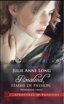 Couverture du livre « Pennyroyal green Tome 3 : Rosalind, femme de passion » de Julie Anne Long aux éditions J'ai Lu
