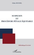 Couverture du livre « Suspicion et procédure pénale équitable » de Gildas Roussel aux éditions Editions L'harmattan