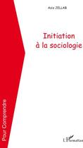 Couverture du livre « Initiation a la sociologie » de Aziz Jellab aux éditions Editions L'harmattan
