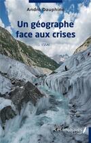 Couverture du livre « Un géographe face aux crises » de Andre Dauphine aux éditions Les Impliques