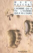 Couverture du livre « L'homme qui a vu l'homme qui a vu l'ours » de Marc Ruscart aux éditions Rivages