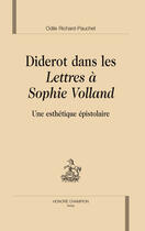 Couverture du livre « Diderot dans les lettres à Sophie Volland ; une esthétique épistolaire » de Odile Richard-Pauchet aux éditions Honore Champion