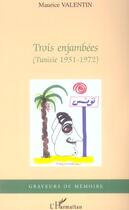 Couverture du livre « Trois enjambees - (tunisie 1951-1972) » de Maurice Valentin aux éditions L'harmattan