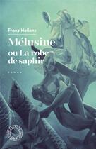 Couverture du livre « Mélusine ou la robe de saphir » de Franz Hellens aux éditions Espace Nord