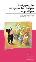Couverture du livre « La dyspraxie ; une approche clinique et pratique » de Pannetier Evelyne aux éditions Editions Du Chu Sainte-justine