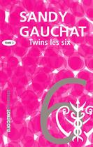 Couverture du livre « Twins t.2 ; les six » de Sandy Gauchat aux éditions Torticolis Et Freres
