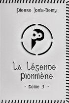 Couverture du livre « La Légende pionnière - Tome 3 : La Cité des Cieux » de Joris-Demy Pierre aux éditions Atramenta