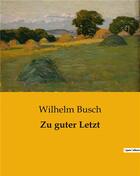 Couverture du livre « Zu guter Letzt » de Wilhelm Busch aux éditions Culturea