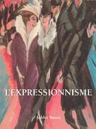 Couverture du livre « L'Expressionnisme » de Ashley Bassie aux éditions Parkstone International