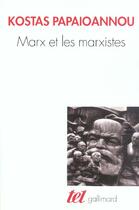 Couverture du livre « Marx et les marxistes » de Kostas Papaioannou aux éditions Gallimard
