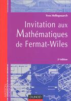Couverture du livre « Invitation Aux Mathematiques De Fermat-Wiles Avec Exercices Et Problemes Corriges » de Hellegouarch aux éditions Dunod