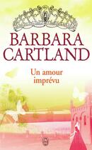 Couverture du livre « Un amour imprévu » de Barbara Cartland aux éditions J'ai Lu
