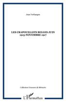 Couverture du livre « Les crapouillots belges ; juin 1915 - novembre 1917 » de Jean Verhaegen aux éditions Editions L'harmattan